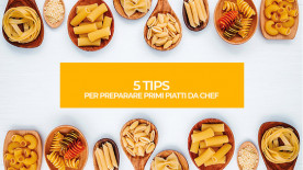 5 tips per preparare primi piatti da chef