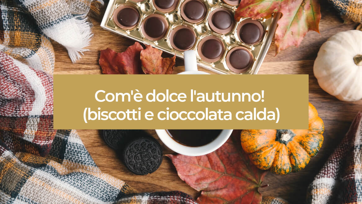 Com'è dolce l'autunno, è tempo di biscotti e cioccolata!